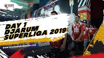 DAY 1 - DJARUM SUPERLIGA BADMINTON 2019