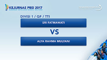 KEJURNAS PBSI 2017 | DIVISI 1 | QF - TTI | Sri VS Alya