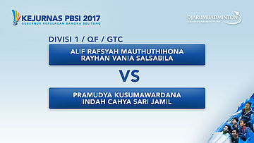 KEJURNAS PBSI 2017 | DIVISI 1 | QF - GTC | Alif / Rayhan VS Pramudya / Indah