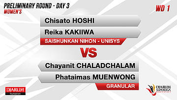 WD1 | CHISATO HOSHI/REIKA KAKIIWA (SAISHUNKAN NIHON-UNISYS) VS CHAYANIT CHALADCALAM/PHATAIMAS MUENWONG (GRANULAR BADMINTON ACADEMY)