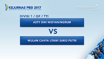 KEJURNAS PBSI 2017 | DIVISI 1 | QF - TTI | Asty VS Wulan